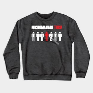 Micromanage This! Crewneck Sweatshirt